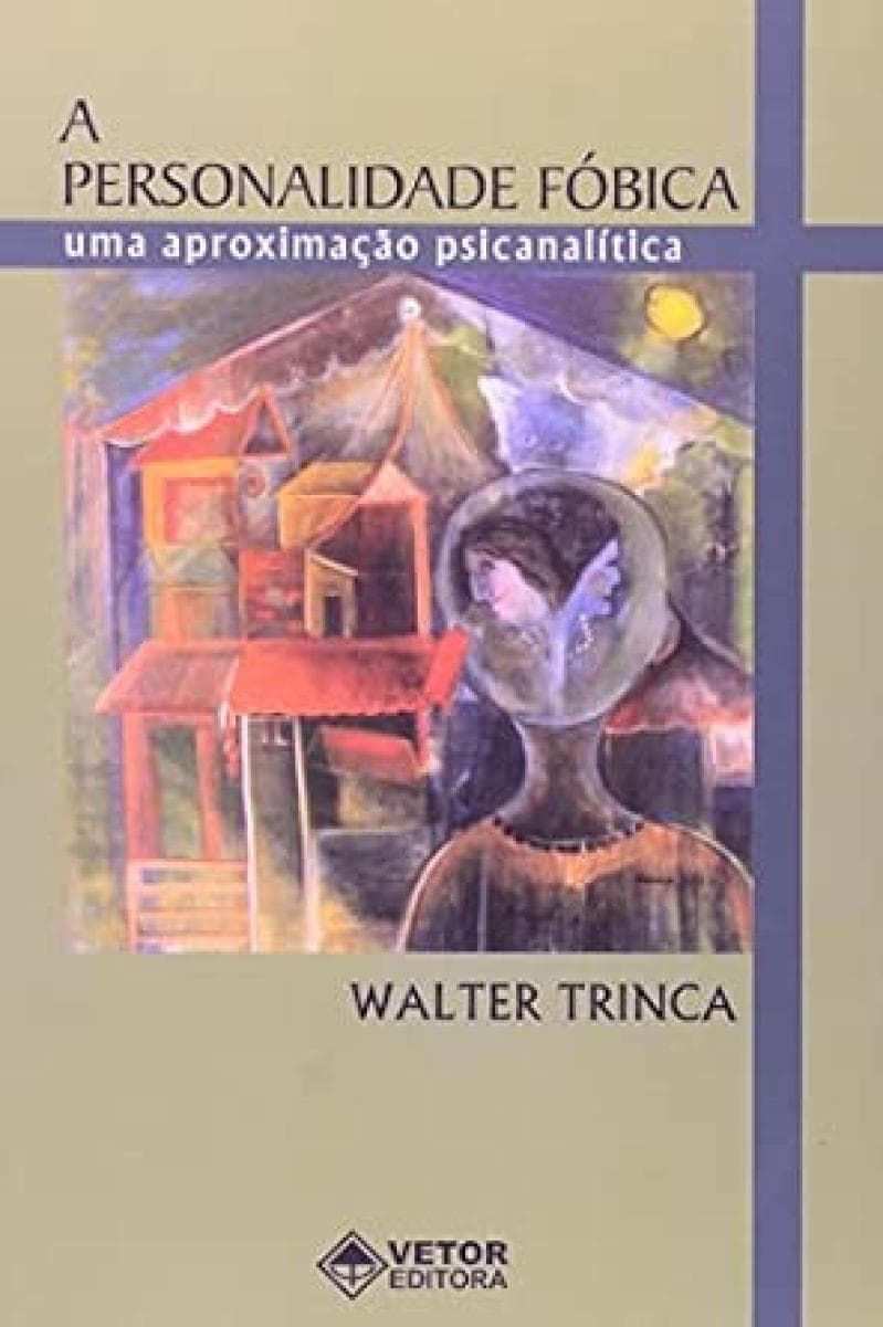 A Personalidade Fobica: Uma Aproximacao Psicanalitica
